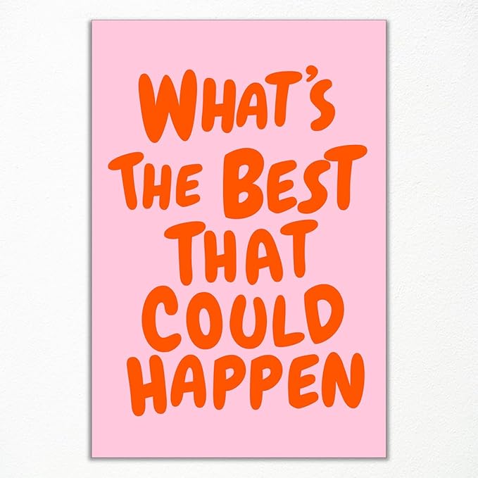Trendy What's The Best That Could Happen Quote Poster, Pink Orange Aesthetic Canvas Wall Art, Positive Affirmations Wall Decor, Uplifting Daily Reminder Typography Print 8x12in Unframed