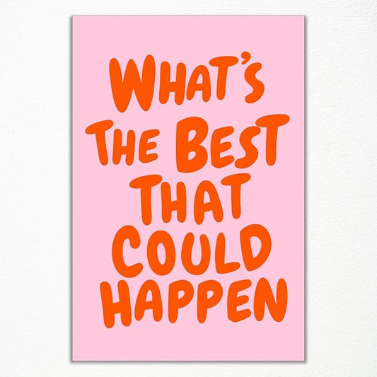 Trendy What's The Best That Could Happen Quote Poster, Pink Orange Aesthetic Canvas Wall Art, Positive Affirmations Wall Decor, Uplifting Daily Reminder Typography Print 8x12in Unframed