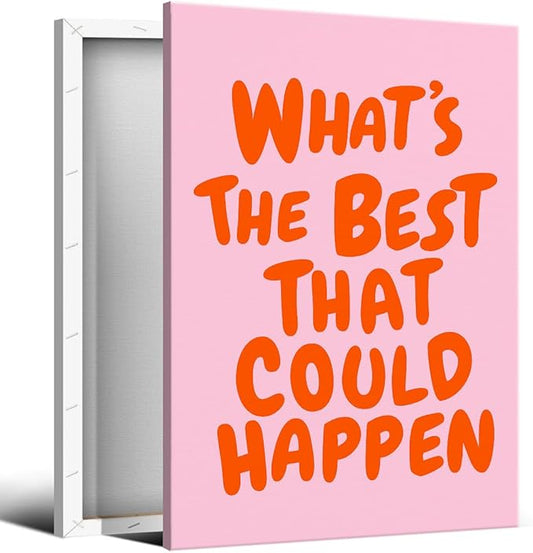 Trendy What's The Best That Could Happen Quote Poster, Pink Orange Aesthetic Canvas Wall Art, Positive Affirmations Wall Decor, Uplifting Daily Reminder Typography Print 16x24in Wrapped Canvas