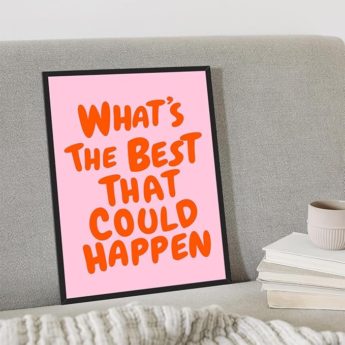 Trendy What's The Best That Could Happen Quote Poster, Pink Orange Aesthetic Canvas Wall Art, Positive Affirmations Wall Decor, Uplifting Daily Reminder Typography Print 12x16in Framed
